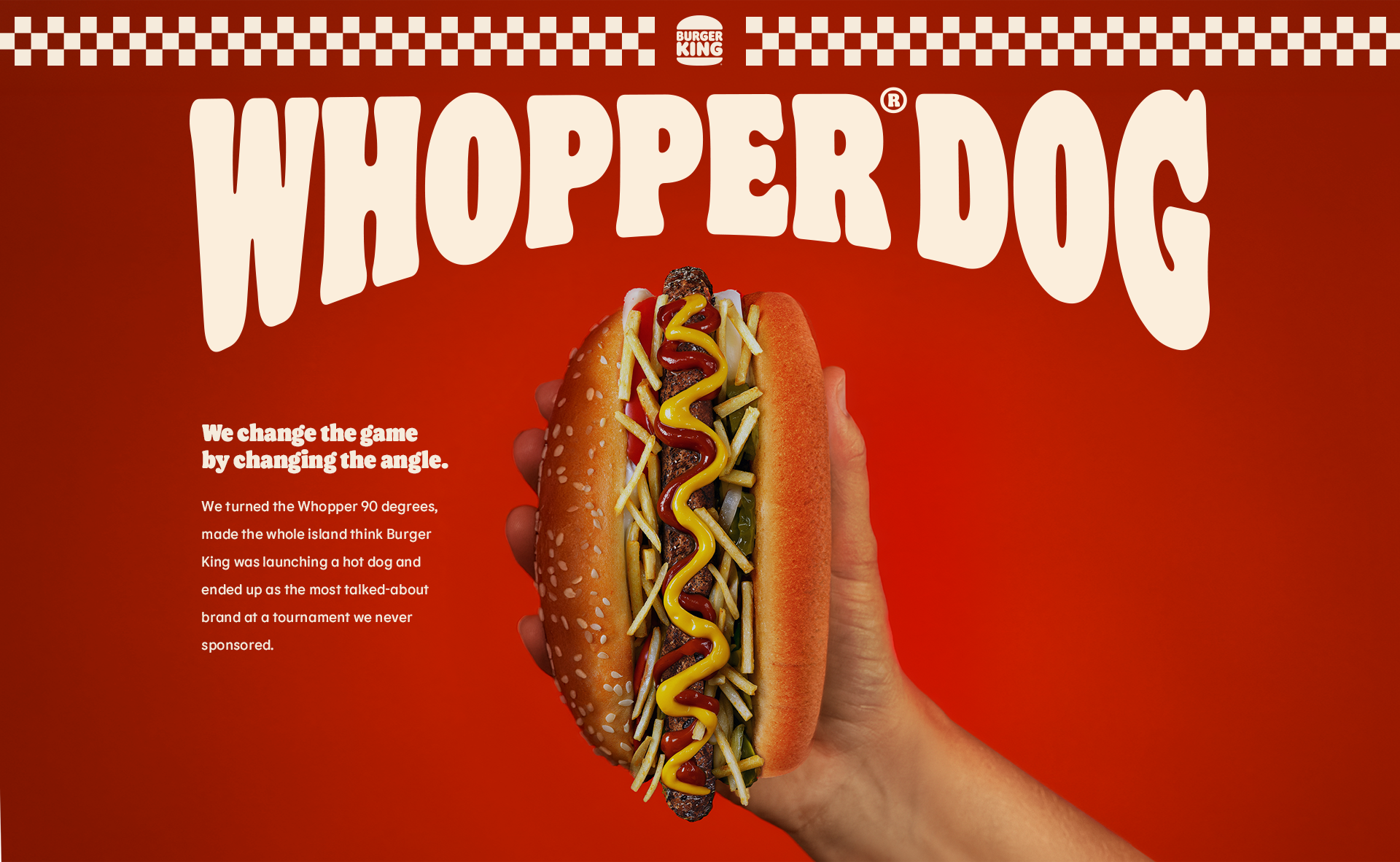 Whopper Dog — We change the game by changing the angle.